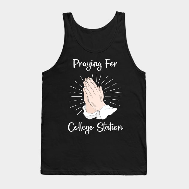 Praying For College Station Tank Top by blakelan128